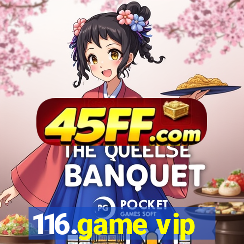 116.game vip